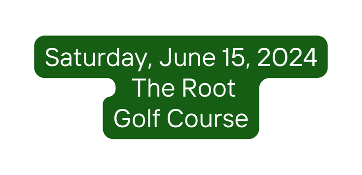 Saturday June 15 2024 The Root Golf Course