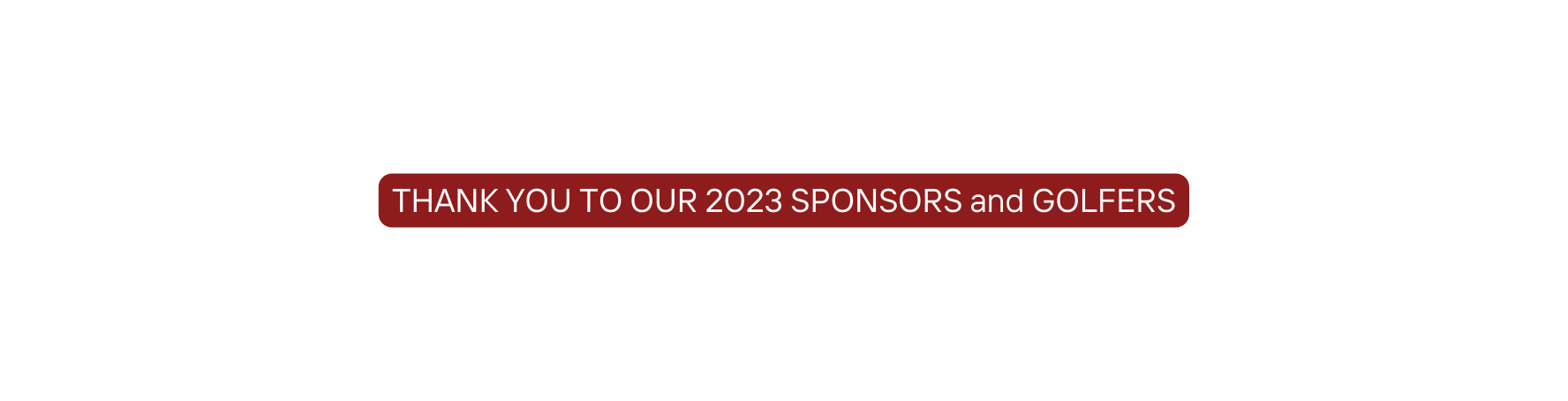 THANK YOU TO OUR 2023 SPONSORS and GOLFERS